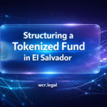 Structuring a Tokenized Fund in El Salvador