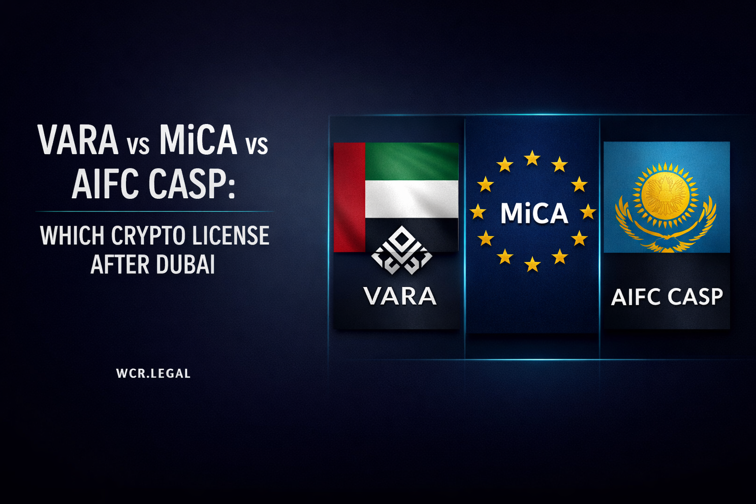 VARA vs MiCA vs AIFC CASP: Which Crypto License After Dubai
