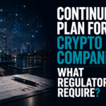 Continuity Plan for Crypto Companies: What Regulators Require
